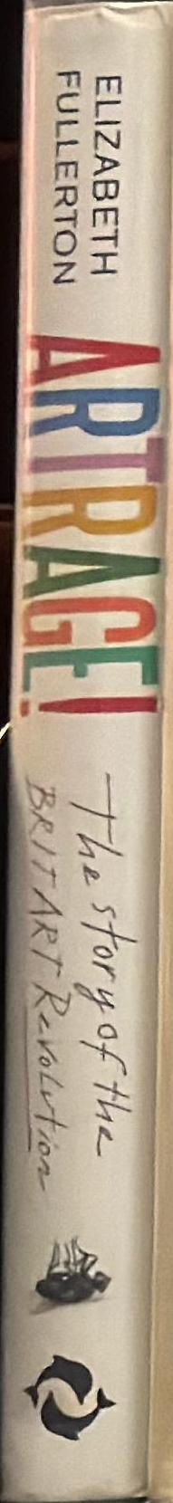 Artrage! : the story of the BritArt revolution / Elizabeth Fullerton spine