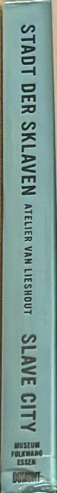 Atelier van Lieshout : Slave city = Stadt der sklaven spine