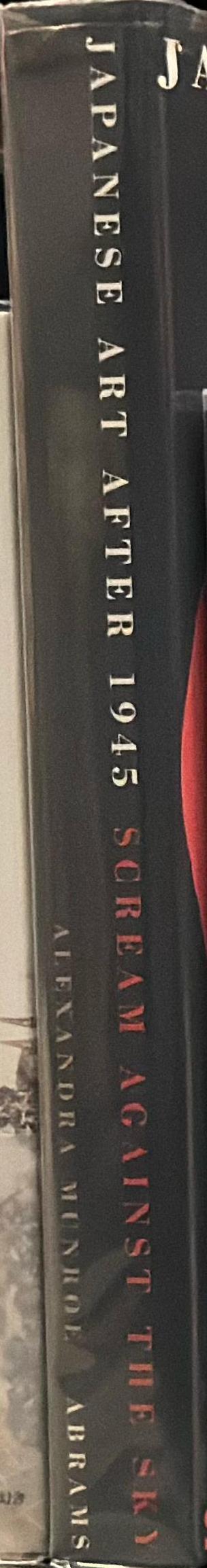 Japanese art after 1945 : scream against the sky / Alexandra Munroe spine