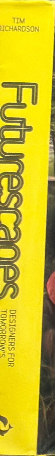 Futurescapes : designers for tomorrow's outdoor spaces / Tim Richardson spine