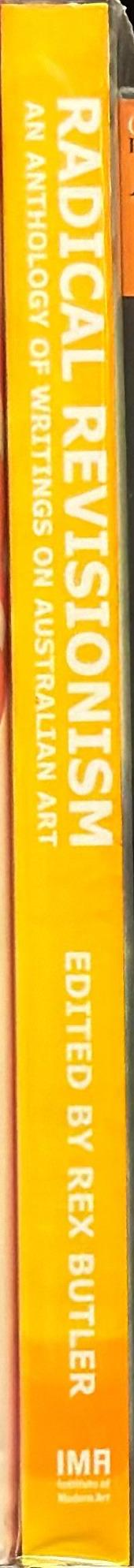 Radical revisionism : an anthology of writings on Australian art / edited by Rex Butler spine