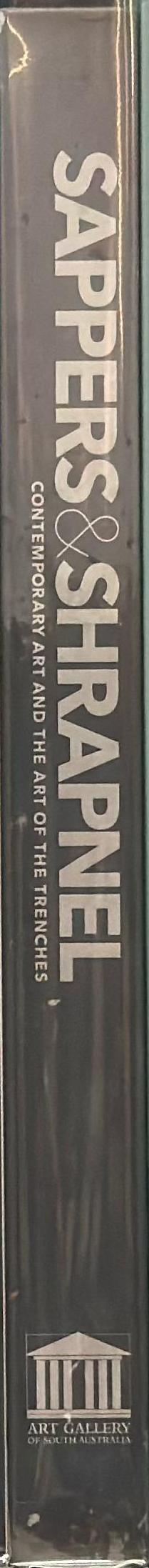 Sappers &​ shrapnel : contemporary art and the art of the trenches /​ Lisa Slade spine