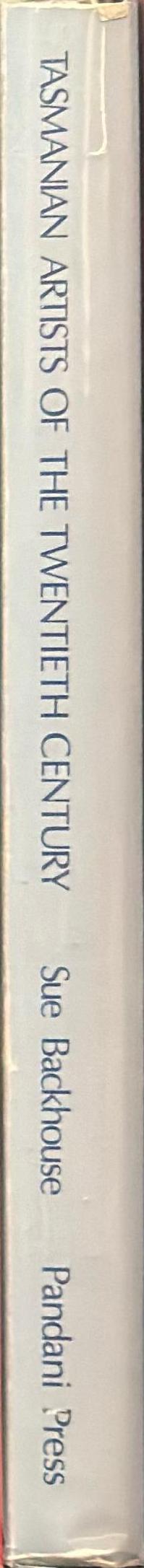 Tasmanian artists of the twentieth century: painters, sculptors, printmakers and photographers 1900-1985 spine