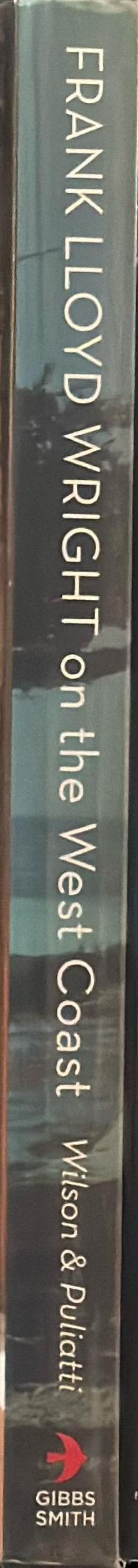 Frank Lloyd Wright on the West Coast / Mark Anthony Wilson, photography by Joel Puliatti spine