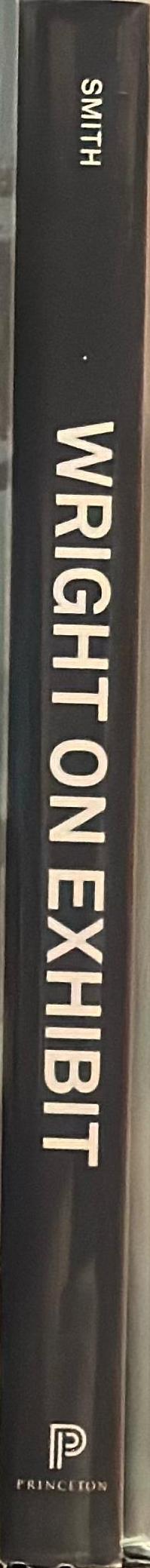 Wright on exhibit : Frank Lloyd Wright's architectural exhibitions / Kathryn Smith spine