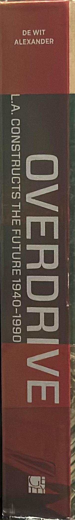 Overdrive : L. A. constructs the future, 1940-1990 spine