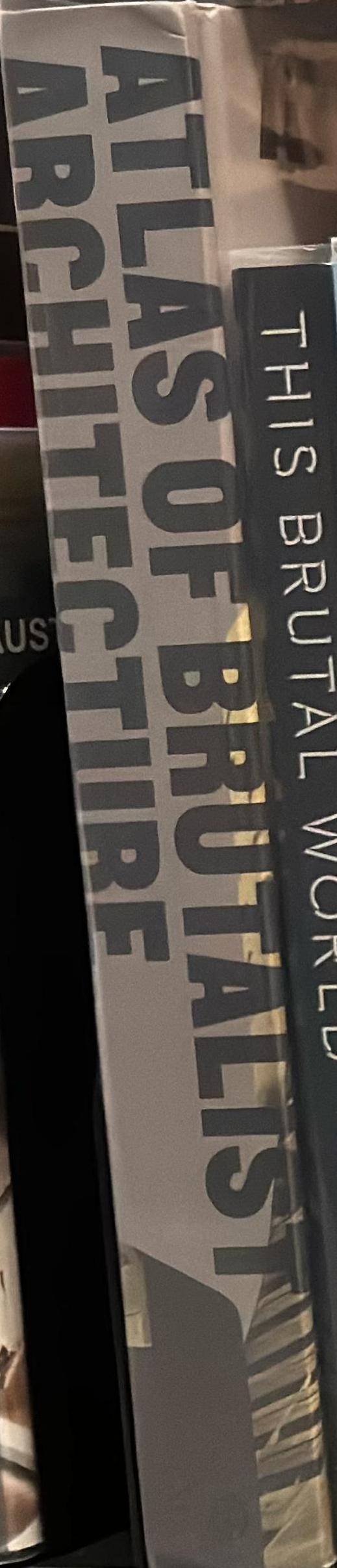 Atlas of brutalist architecture /​ commissioning editor, Virginia McLeod spine