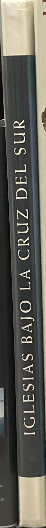 Iglesias bajo la cruz del sur = The church beneath the Southern Cross spine