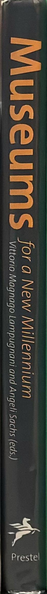 Museums for a new millennium : concepts, projects, buildings  /​ edited by Vittorio Magnago Lampugnani and Angeli Sachs spine
