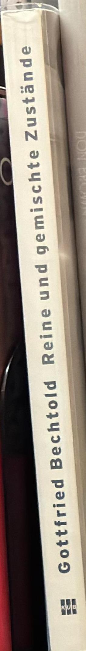 Gottfried Bechtold : reine und gemischte zustande spine