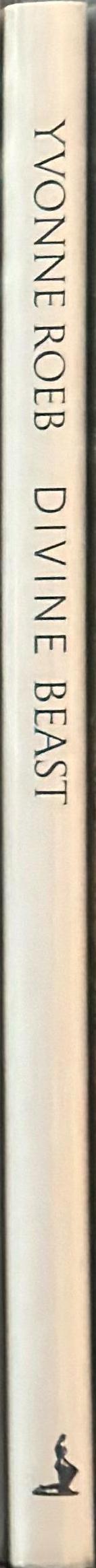 Divine Beast : monografie und ausstellungskatalog / Yvonne Roeb ; herausgegeben von Söke Dinkla und Michael Krajewski spine