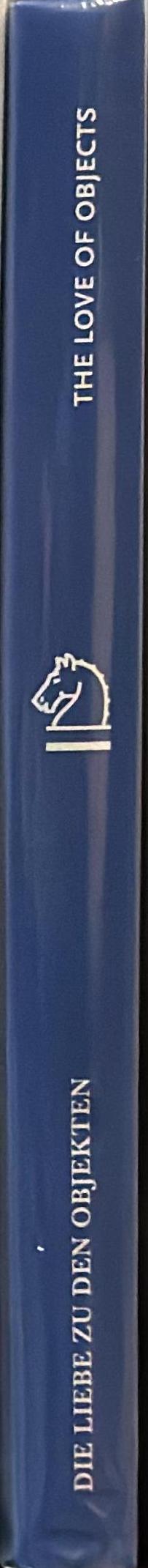 Die liebe zu den objekten : aspekte zeitgenossischer skulptur = the love of objects : aspects of contemporary sculpture spine