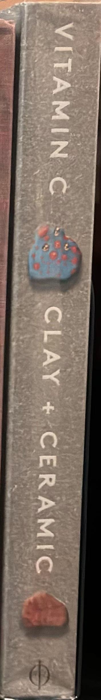 Vitamin C : clay and ceramic in contemporary art / commissioning editor: Rebecca Morrill spine