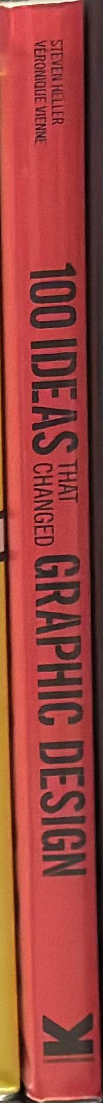100 ideas that changed graphic design /​ Steven Heller and Véronique Vienne spine