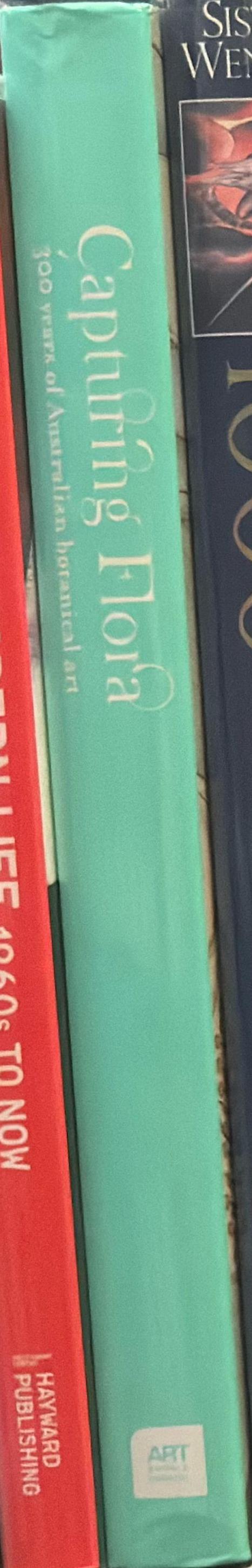 Capturing flora : 300 years of Australian botanical art spine