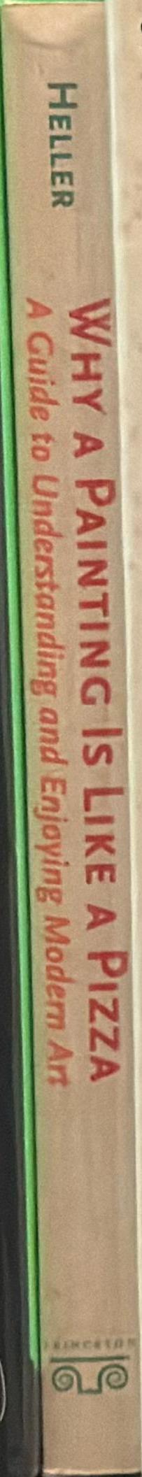 Why a painting is like a pizza : a guide to understanding and enjoying modern art spine