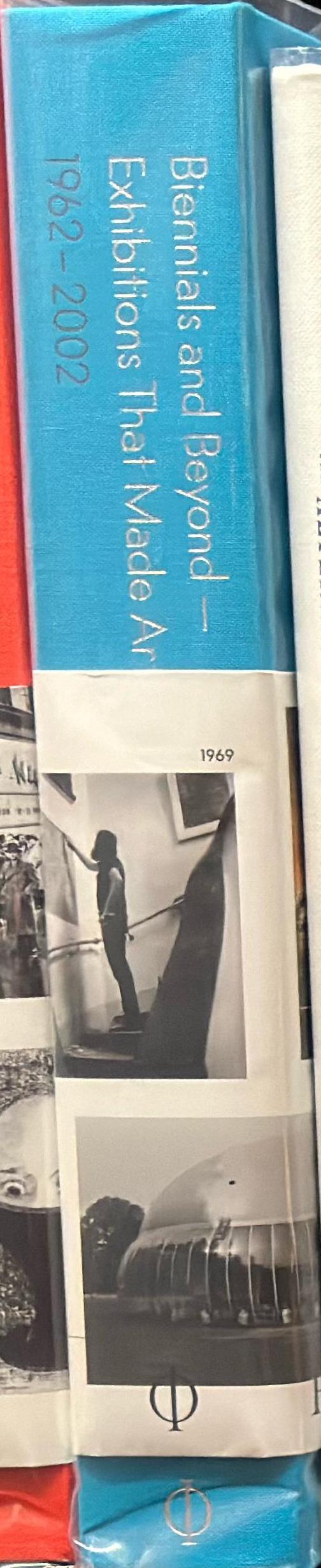 Biennials and beyond - exhibitions that made art history : [volume II] 1962-2002 spine