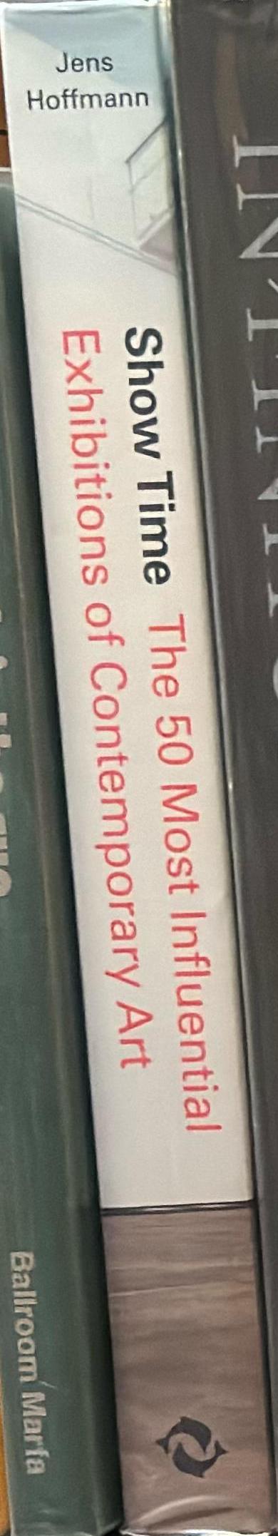 Show time : the 50 most influential exhibitions of contemporary art /​ Jens Hoffmann spine