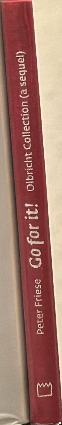 Go for it! : Olbricht Collection (a sequel) / Peter Friese spine