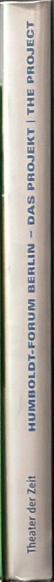 Humboldt-Forum Berlin : das Projekt = The project spine
