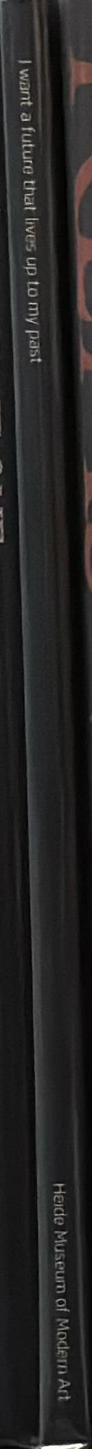 I want a future that lives up to my past : Heide Museum of Modern Art October 2004 spine