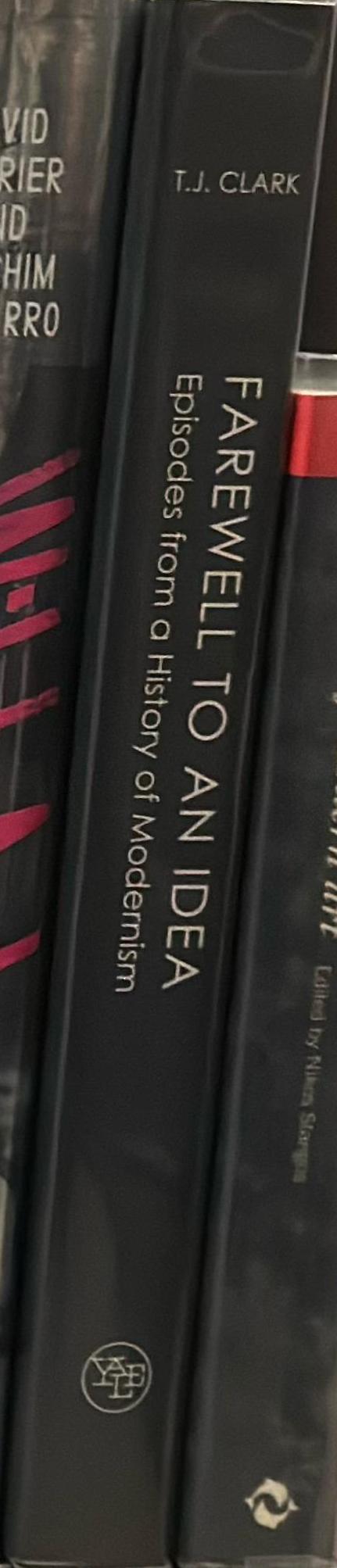 Farewell to an idea : episodes from a history of Modernism spine