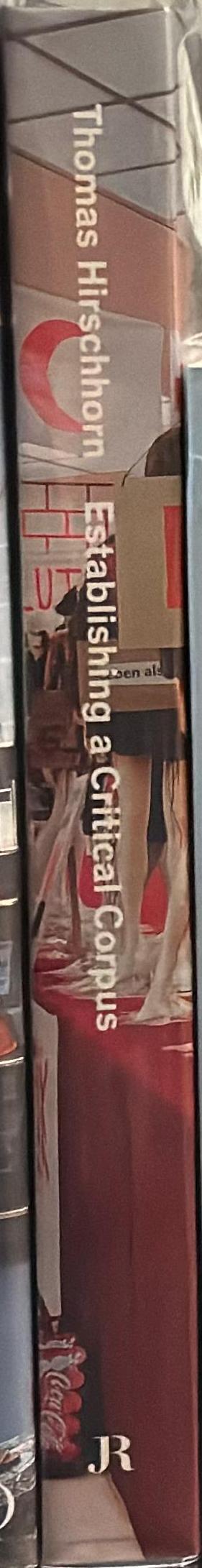 Thomas Hirschhorn : establishing a critical corpus spine