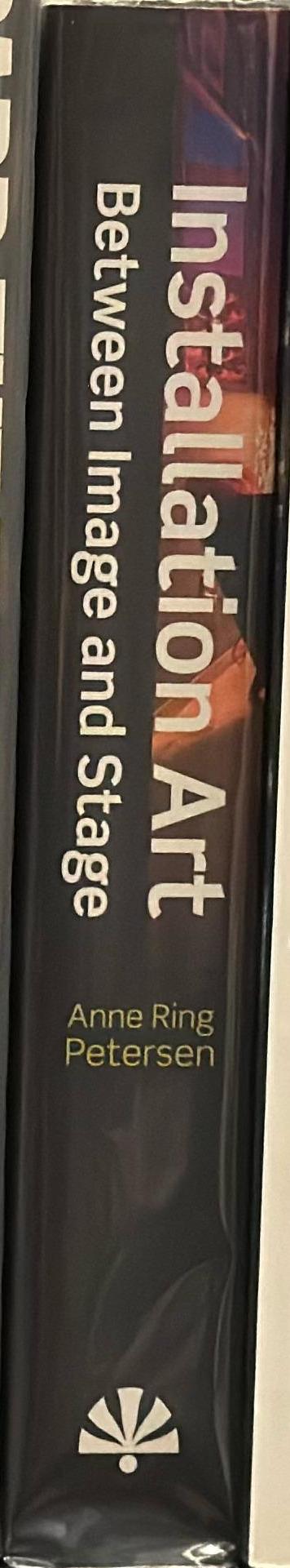 Installation art : between image and stage / Anne Ring Petersen spine