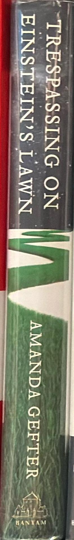 Trespassing on Einstein's lawn : a father, a daughter, the meaning of nothing, and the beginning of everything / Amanda Gefter spine