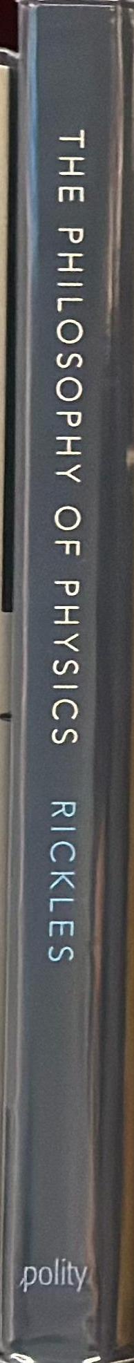 The philosophy of physics / Dean Rickles spine