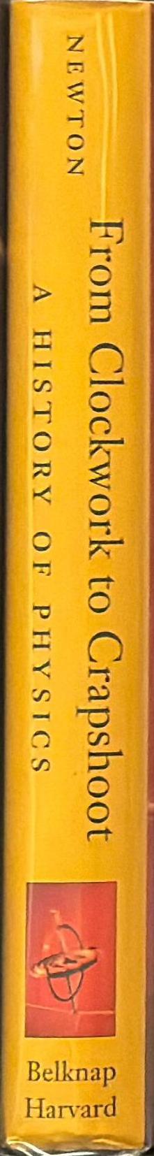 From clockwork to crapshoot : a history of physics spine
