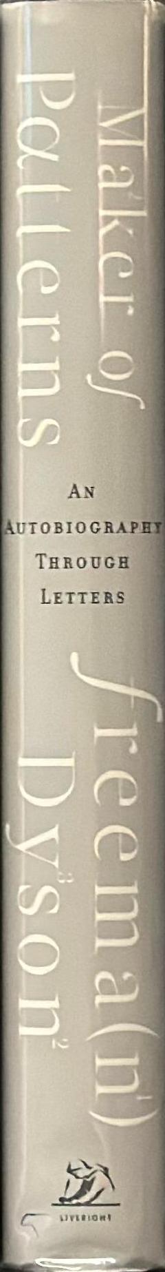 Maker of patterns : an autobiography through letters / Freeman Dyson spine