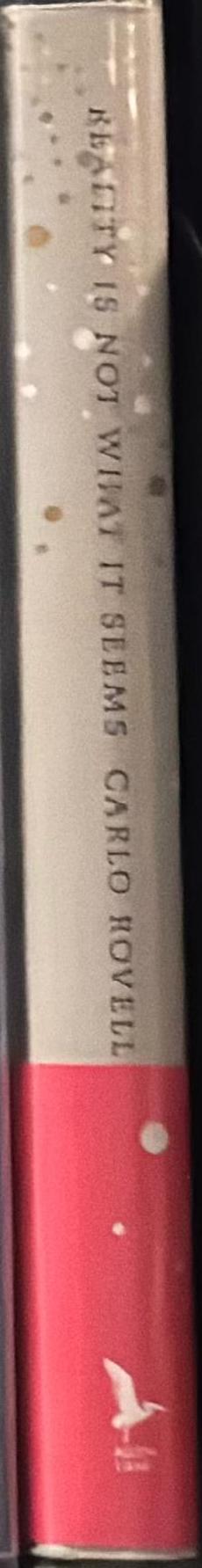 Reality is not what it seems : the journey to quantum gravity / Carlo Rovelli ; translated by Simon Carnell and Erica Segre spine