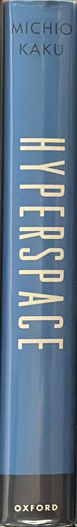 Hyperspace : a scientific odyssey through parallel universes, time warps and the tenth dimension spine