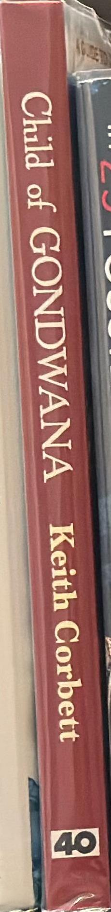 Child of Gondwana : the geological making of Tasmania /​ Keith Corbett spine