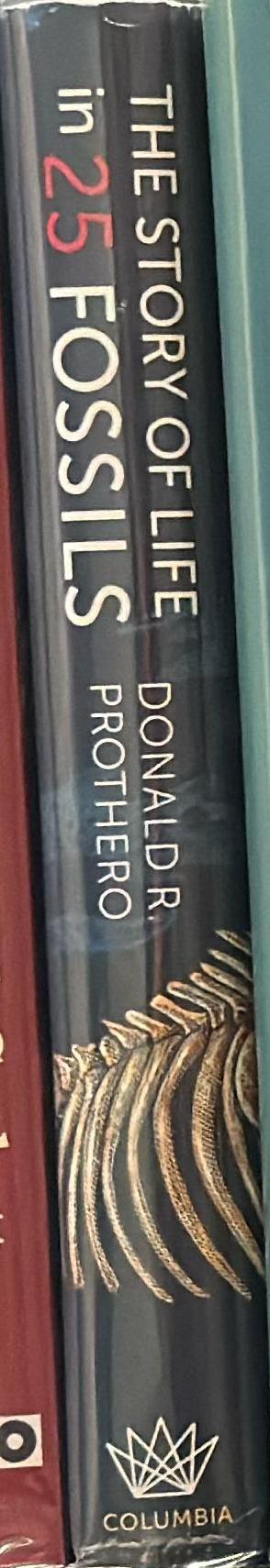 The story of life in 25 fossils : tales of intrepid fossil hunters and the wonders of evolution / Donald R. Prothero spine
