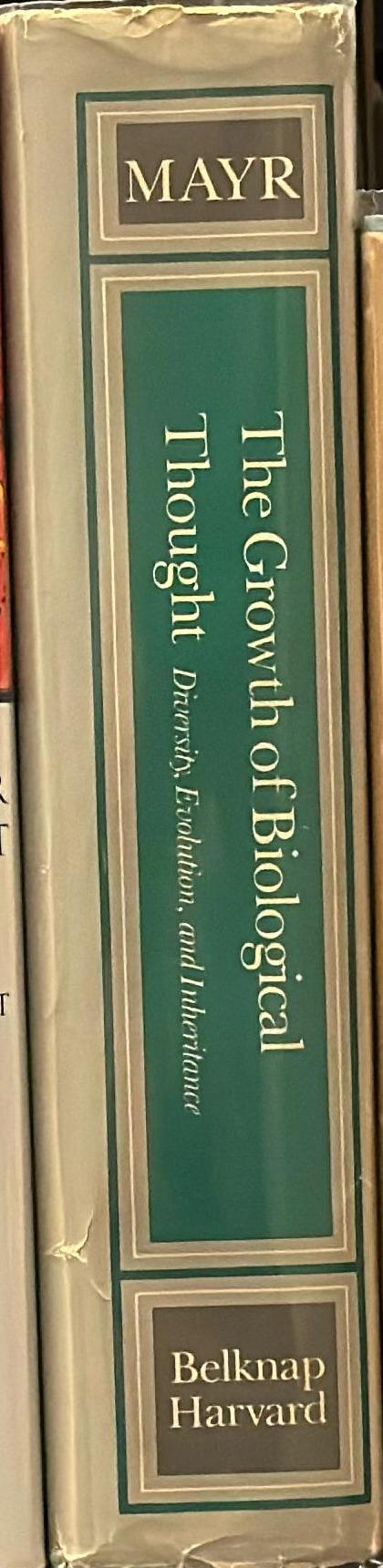 The growth of biological thought : diversity, evolution, and inheritance / Ernst Mayr spine