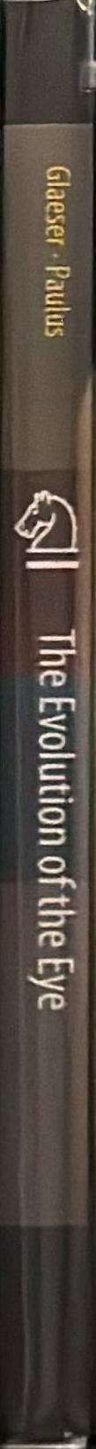 The evolution of the eye / Georg Glaeser, Hannes F. Paulus spine