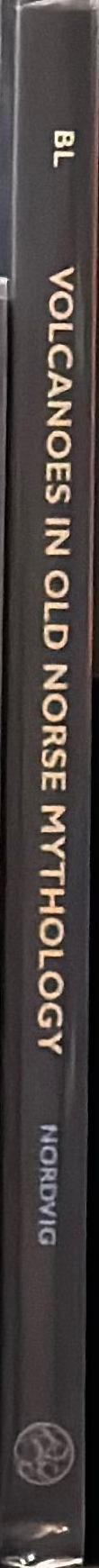 Volcanoes in Old Norse mythology : myth and environment in early Iceland / by Mathias Nordvig spine