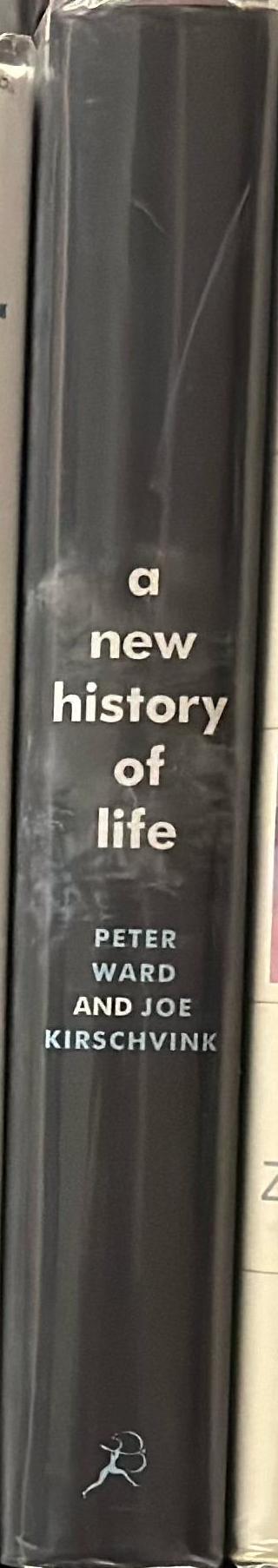 A new history of life : the radical new discoveries about the origins and evolution of life on Earth spine