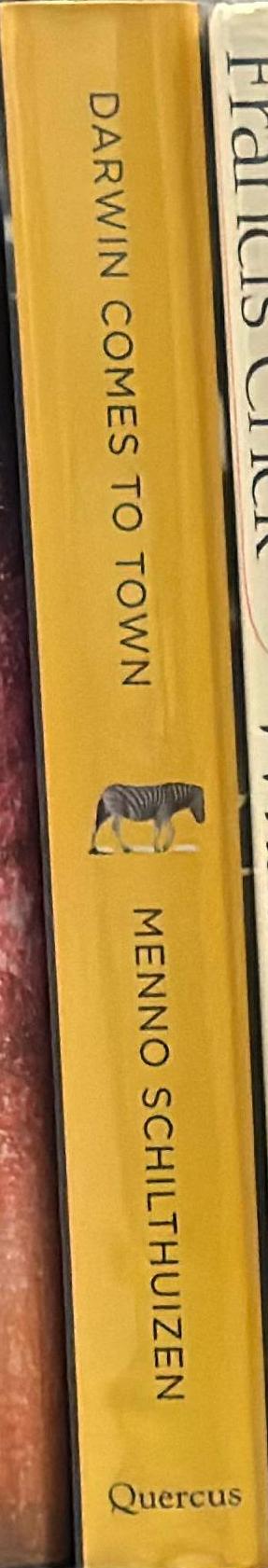 Darwin comes to town : how the urban jungle drives evolution / Menno Schilthuizen spine