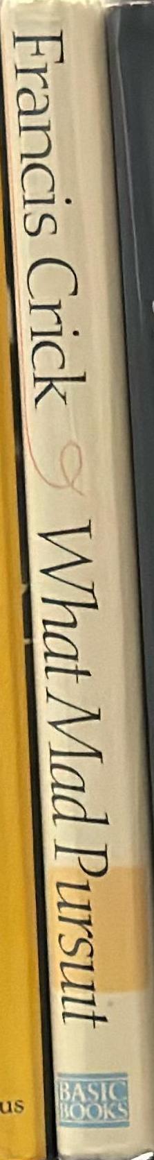 What mad pursuit : a personal view of scientific discovery / Francis Crick spine
