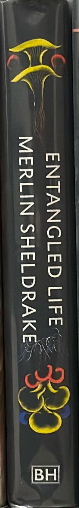 Entangled life : how fungi make our worlds, change our minds and shape our futures / Merlin Sheldrake spine