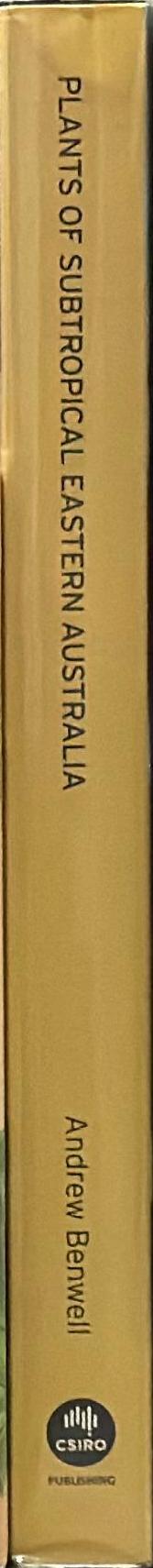 Plants of subtropical Eastern Australia / Andrew Benwell spine