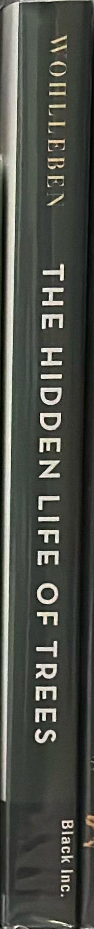 The hidden life of trees / Peter Wohlleben ; translated by Jane Billinghurst spine