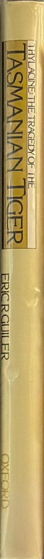 Thylacine : the tragedy of the Tasmanian tiger spine