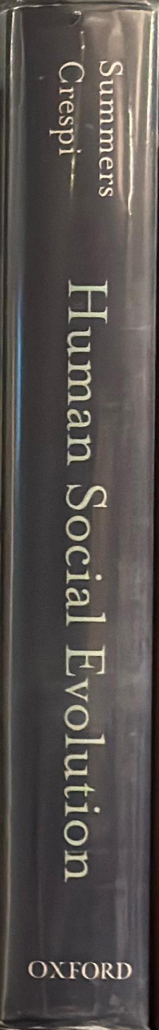 Human social evolution : the foundational works of Richard D. Alexander / edited by Kyle Summers and Bernard Crespi spine