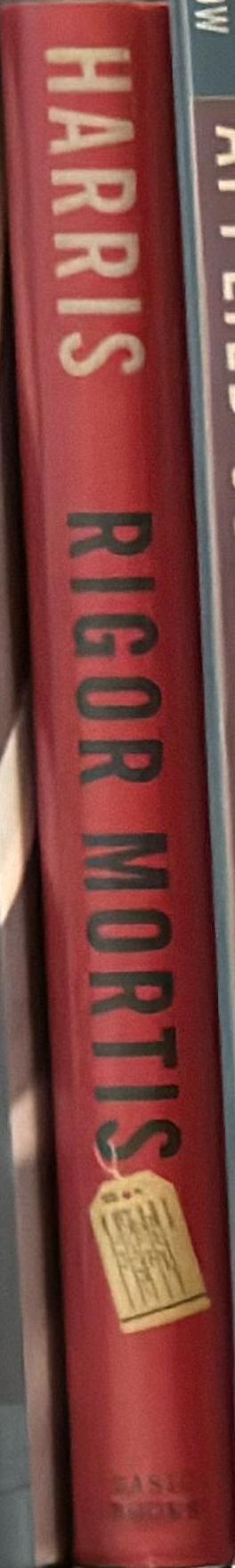 Rigor mortis : how sloppy science creates worthless cures, crushes hope, and waste billions / Richard Harris spine