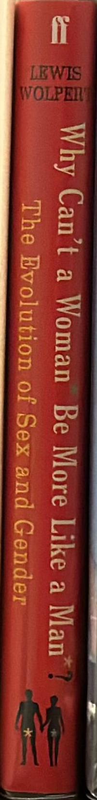Why can't a woman be more like a man : the evolution of sex and gender spine