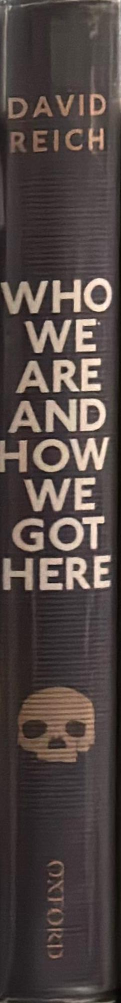 Who we are and how we got here : ancient DNA and the new science of the human past / David Reich spine